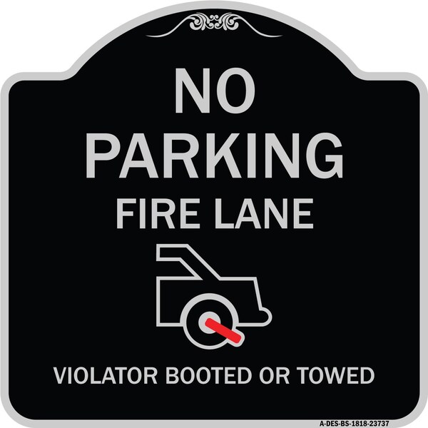 Signmission No Parking Fire Lane Violators Booted or Towed Heavy-Gauge Aluminum Sign, 18" x 18", BS-1818-23737 A-DES-BS-1818-23737 - main